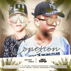 ¨CONEXION¨ MIXED BY: SANTIAGO ACOSTA Y MIGUEL RESTREPO! #B2B🌴