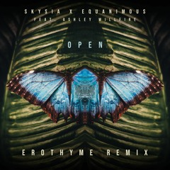 Equanimous & Skysia - Open (ft. Ashley Willfire) (Erothyme Remix)