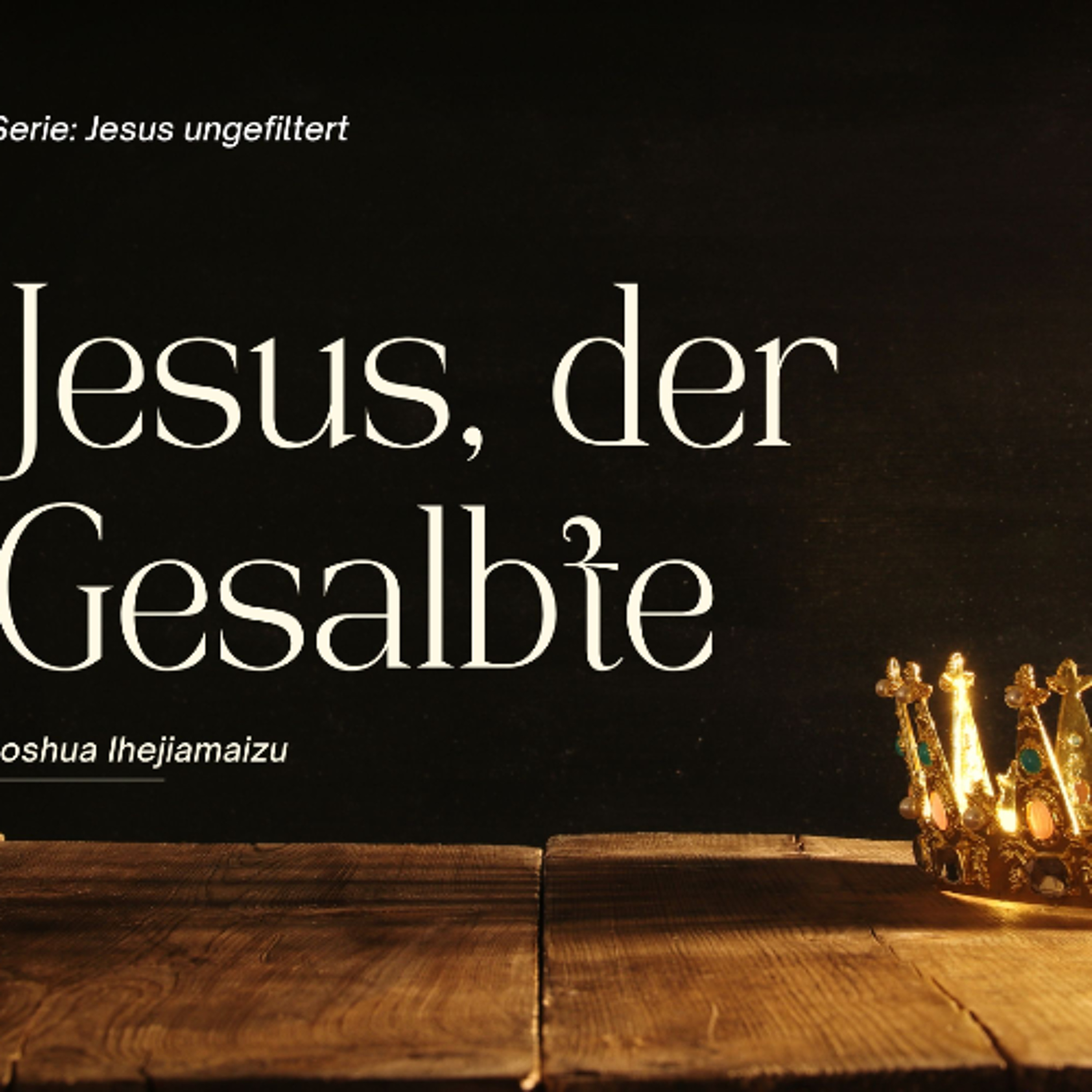 Jesus, der Gesalbte | Jesus the Anointed One : Joshua Ihejiamaizu