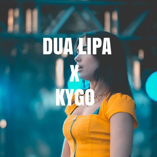 Dua Lipa x Kygo (Jake Duby Mashup)