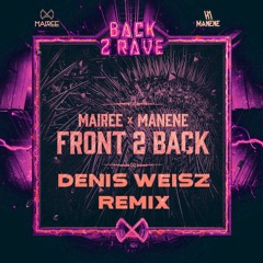 MANENE & MAIREE - Front 2 Back (Denis Weisz Remix)
