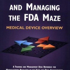 PDF Mastering and Managing the FDA Maze Medical Device Overview A Training and Management Desk R