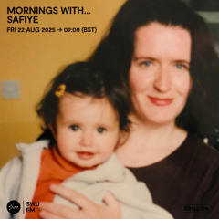 Mornings with... Safiye - 22 August 2025