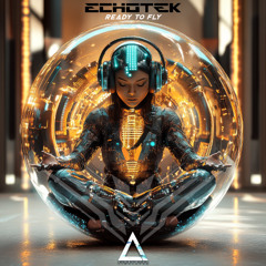 01 - Echotek - Ready To Fly