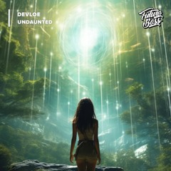 Devloe - Undaunted [Future Bass Release]