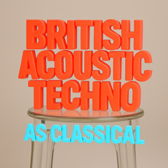 British Acoustic Techno (Hyper Classical reload)