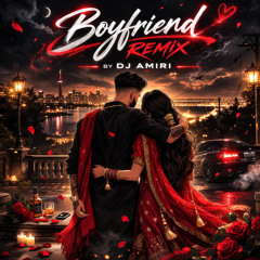 Boyfriend Remix - DJ Amiri