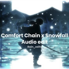 Comfort Chain x Snowfall | Audio Edit