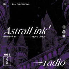 AstralLink 001 (with L4NCELOT) | Wave, Trap, Bass House