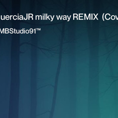 laquerciajr-milky-way-remix--(cover).mp3
