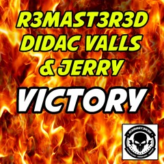 R3mast3r3d, Didac Valls & Jerry - Victory (Original Mix) R3mast3r3d Records [OUT SOON]