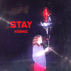 KOSMIC - Stay [Free DL]