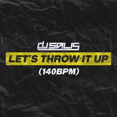 DJ Salis - Let's Throw It Up ( 140 BPM )