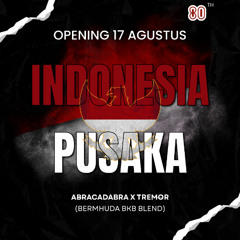 Indonesia Pusaka - Opening 17 Agustus FREE DOWNLOAD (Abracadabra x Tremor Bermhuda BKB Blend)