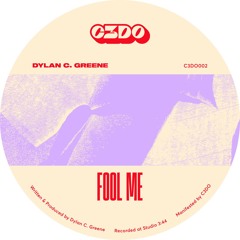 PREMIERE: Dylan C. Greene - Fool Me [C3DO Recordings]