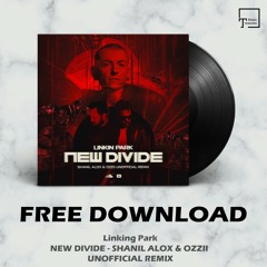 FREE DOWNLOAD: Linkin Park - New Divide (Shanil Alox & OZZII Unofficial Remix)