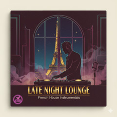 LATE NIGHT LOUNGE - FRENCH HOUSE INSTRUMENTALS (2)