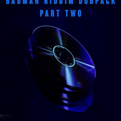BADMAN RIDDIM DUBPACK PT2