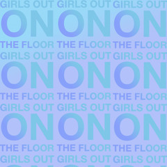 Girls out on the Floor (Dub)