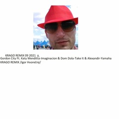 Gordon City Ft. Katy Menditta - Imaginacion & Dom Dola - Take It & Alexandir - Yamaha  KRAGO REMIX