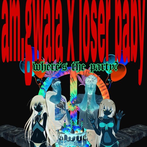 where's the party? feat. Loser Baby (prod.ih8u!!)