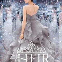 [Download] KINDLE 📃 The Heir (The Selection Book 4) by Kiera Cass [PDF EBOOK EPUB KI