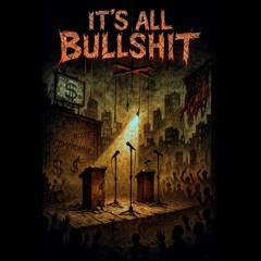 It's All Bullshit