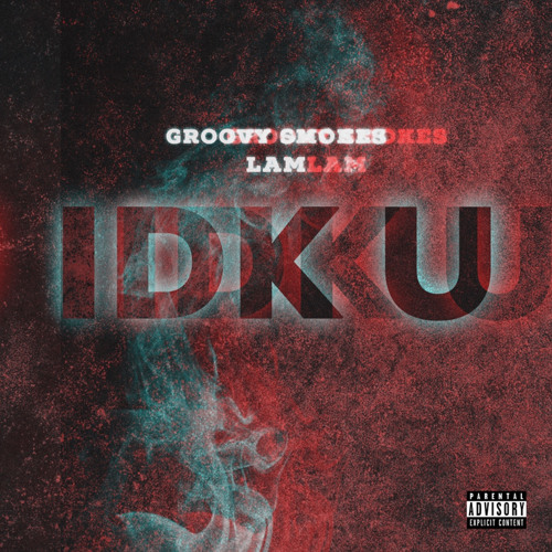 IDK U ft. LAM