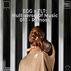 010 - Ramoss // EGG x TLT: Multiverse of Music