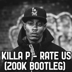 Killa P - Rate Us (ZOOK Bootleg)(FREE DOWNLOAD)