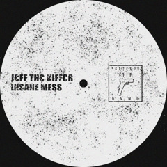 J€FF TH€ KIFF€R - INSANE MESS