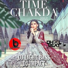 Time Chakda | Nimrat Kaira | DBI & DJ Light Bass Dhol Mix
