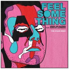 Feel Something (Tom Staar Remix) [feat. Duncan Laurence]