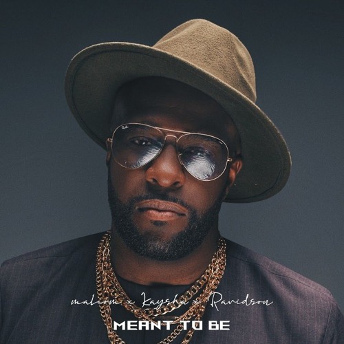 MALCOM BEATZ x Kaysha x Ravidson - Meant to be (Audio Official)