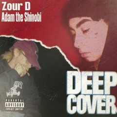 ZOUR D X ADAM THE SHINOBI - DEEP COVER '22 (PROD.ADAM THE SHINOBI)