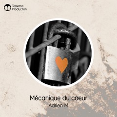 Adrien M - Mécanique du cœur (Original Mix)