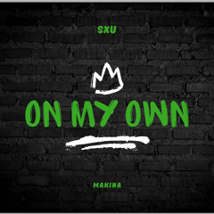 Sxu - On My Own (Makina)