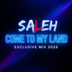 Come To My Land (Exclusive Mix 2025)