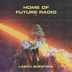 Home Of Future Radio #001 - Laeko Guestmix