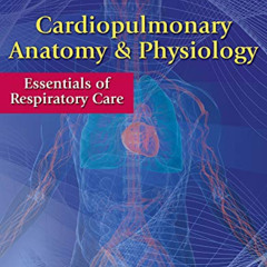 DOWNLOAD EBOOK 📁 Cardiopulmonary Anatomy & Physiology: Essentials of Respiratory Car