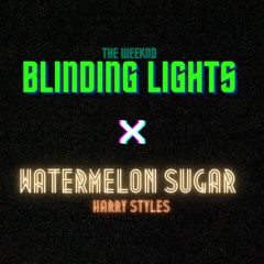 Watermelon Sugar x Blinding Lights (MASHUP)