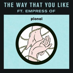The Way That You Like (feat. Empress Of)