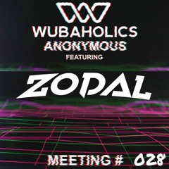 Wubaholics Anonymous (Meeting #028) ft. Zodal