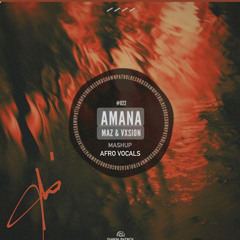 Amana X Afro vocals MASHUP