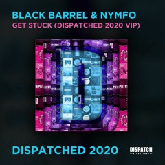 Black Barrel & Nymfo - Get Stuck (Dispatched 2020 VIP) - Dispatched 2020 LP - OUT NOW