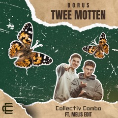 Dorus - Twee Motten [Collectiv Combo ft. Melis Edit]