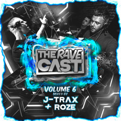 The Rave Cast Volume 6 - Mixed By J-Trax & Roze