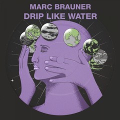 Marc Brauner - Drip Like Water