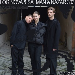 GASOLINE SERIES: LOGINOVA & SALMAN & NAZAR 303  25/10/2022