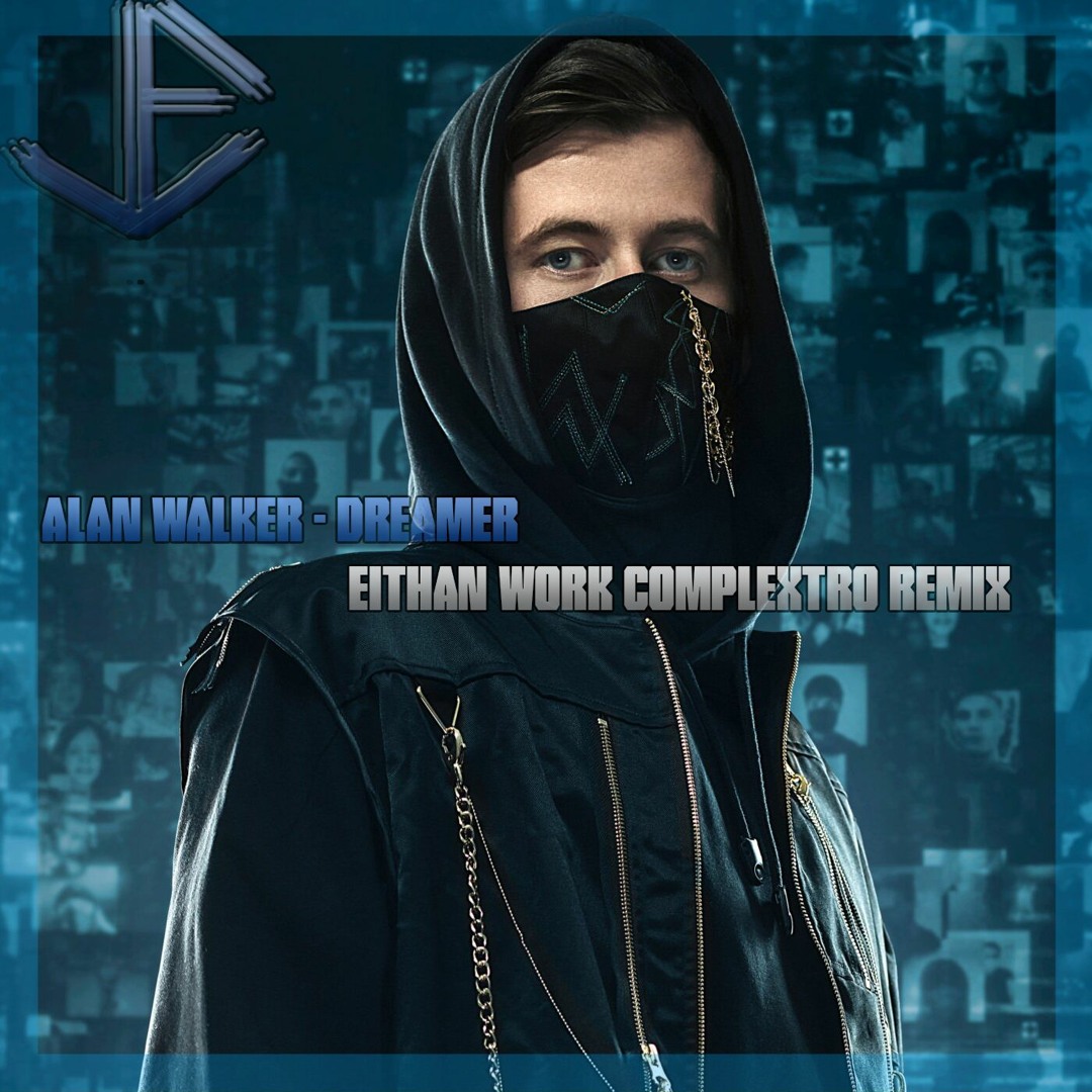 Stream Alan Walker - Dreamer (Eithan Work Complextro Remix) by El ...